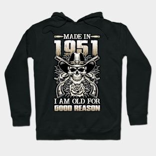 Made In 1951 I'm Old For Good Reason Hoodie